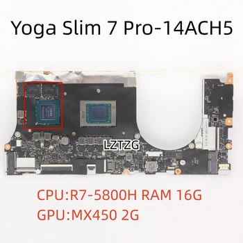 NM-D891 Для Lenovo Ideapad Yoga Slim 7 Pro-14ACH5 OD Материнская плата ноутбука CPU R7-5800H MX450 2G RAM 16G FRU 5B21D66506
