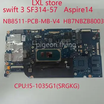 NB8511 для материнской платы Acer Aspire14 swift 3 314-57 материнская плата NB8511-PCB-MB-V4 HB7NBZB8003 Процессор: I5-1035G1 Оперативная память: 8G 100% тест в порядке