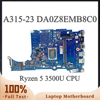 Высококачественная Материнская плата DA0Z8EMB8C0 с процессором Ryzen 5 3500U Для Acer Aspier A315-23 A315-23G Материнская плата ноутбука 100% Работает хорошо