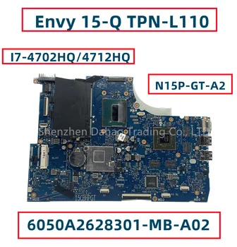 6050A2628301-MB-A02 Для материнской платы ноутбука HP Envy 15-Q TPN-L110 с процессором I7-4702HQ/4712HQ GTX850M 4 ГБ GPU N15P-GT-A2 HM87