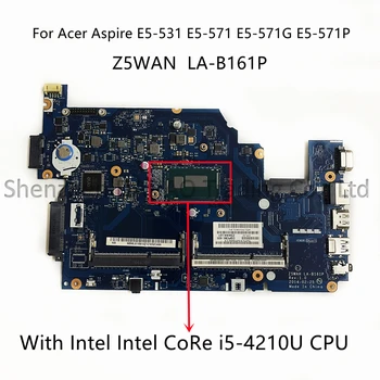 Оригинальная Материнская плата для ноутбука Acer Aspire E5-571P E5-531 E5-571 Z5WAH LA-B161P с процессором i5-4210U NBML811004 100% Полностью протестирована