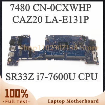 CXWHP 0CXWHP CN-0CXWHP с процессором SR33Z i7-7600U Материнская плата высокого качества Для ноутбука DELL 7480 Материнская плата LA-E131P 100% Полностью протестирована